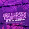 DJ Jéh Du 9, Dj Medinna & MC OUÁ - Eu Soco Mesmo e Ela Gosta (feat. Mc Brooklyn & Mc Tchelo) - Single