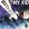 Tiny Kid - Watch Out Now! - Single